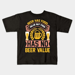 Beer Has Food Value But Food Has No Beer Value T Shirt For Women Men Kids T-Shirt